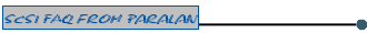 Need a SCSI question answered or a SCSI problem solved, use the SCSI FAQ. SCSI faq answers technical information, interface standards and references. An excellent source for SCSI information!